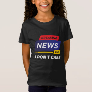 Neuigkeiten ausbrechen Mir ist egal, ob es lustig T-Shirt