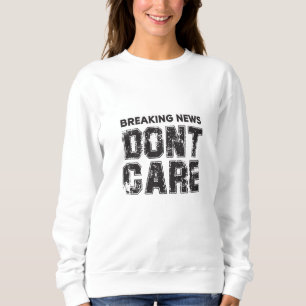 Neuigkeiten : Keine Sorge Sweatshirt