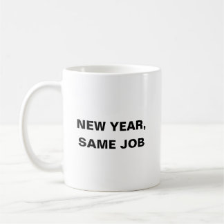 Neujahr: gleiche Arbeit ist ein Witz Kaffeetasse
