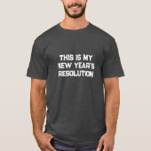 Neujahrsresolution T-Shirt (Vorderseite)