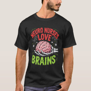 Neuro-Krankenschwestern lieben Gehirne Lustiges Ha T-Shirt