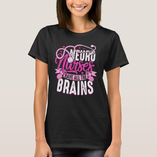 Neuro Nurses Have All The Brains Neurology RN Neur T-Shirt (Vorderseite)