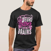 Neuro Nurses Have All The Brains Neurology RN Neur T-Shirt (Vorderseite)