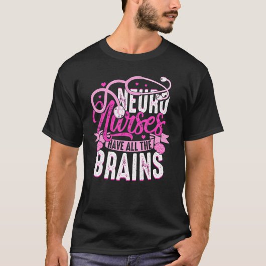 Neuro Nurses Have All The Brains Neurology RN Neur T-Shirt (Vorderseite)