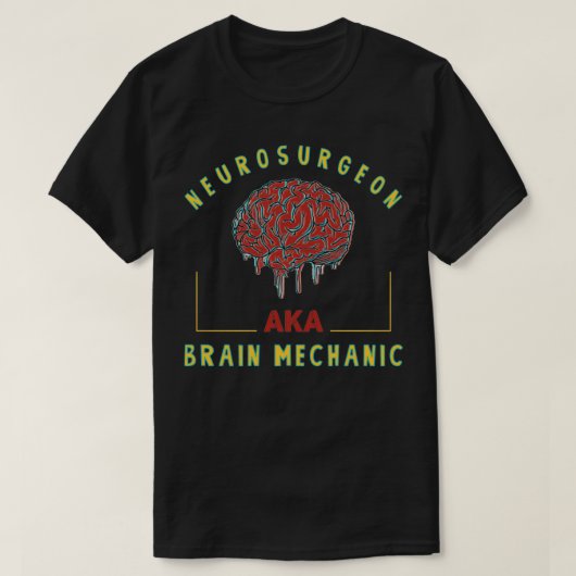 Neurochirurg alias Hirnmechaniker, lustiger Neuroc T-Shirt (Design vorne)
