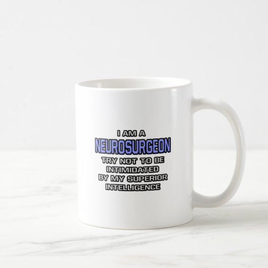 Neurochirurg Joke ... Überlegene Intelligenz Kaffeetasse (Rechts)