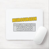 Neurochirurg .. Sie sind beeindruckt Mousepad (Mit Mouse)