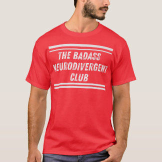 Neurodivergent Badass Club Funny Neurodivergent T-Shirt