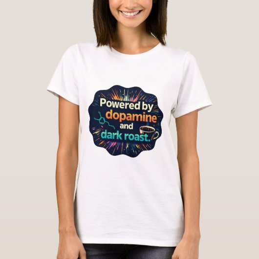 Neurodivergent | Dopamine and Dark Roast T-Shirt (Vorderseite)
