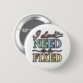 Neurodivergent Pride - I Don't Need to Be Fixed Button (Vorne & Hinten)