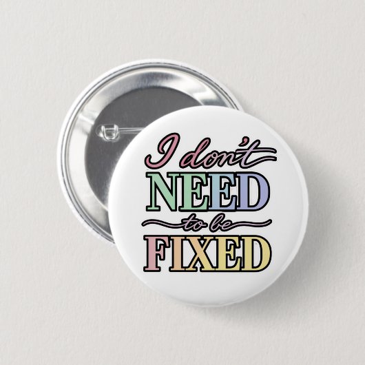 Neurodivergent Pride - I Don't Need to Be Fixed Button (Vorne & Hinten)