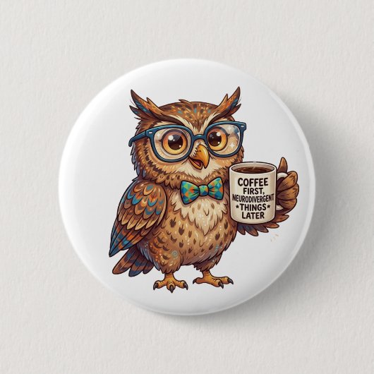 Neurodivergente Eule Lustiges Meme Kaffee Zuerst  Button (Vorderseite)
