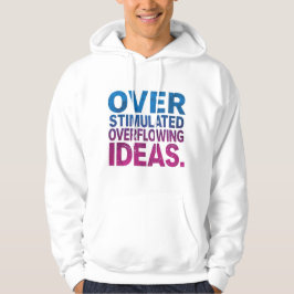 Neurodivergente Überstimulierte Überfließende Idee Hoodie