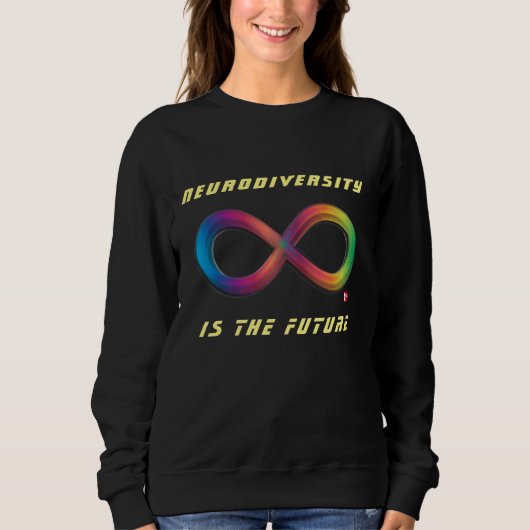 Neurodiversity ist der zukünftige Unendlichkeitssü Sweatshirt (Vorderseite)