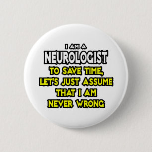 Neurologe... nehme an, ich habe nie Unrecht Button