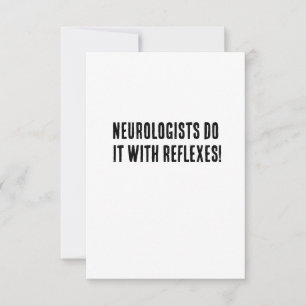 Neurologen tun es mit Reflexen! Dankeskarte