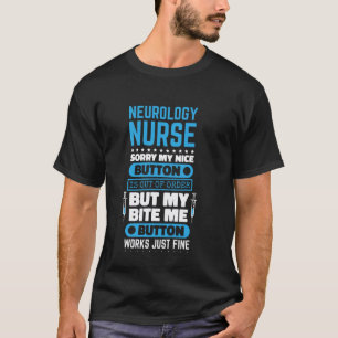 Neurologie-Krankenschwester Beiß Mich Knopf Funkti T-Shirt