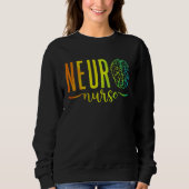 Neuroscience Intensive Care Unit RN Nursing Neuro  Sweatshirt (Vorderseite)