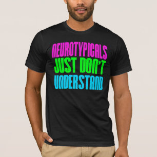Neurotypicals gerade verstehen nicht T-Shirt