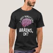 Neurowissenschaftler Neurobiologe Brain Neuroscien T-Shirt (Vorderseite)
