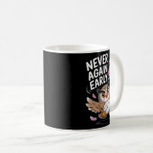 Never Again Early Owl - Funny Anti-morning Alarm C Kaffeetasse (VorderseiteRechts)