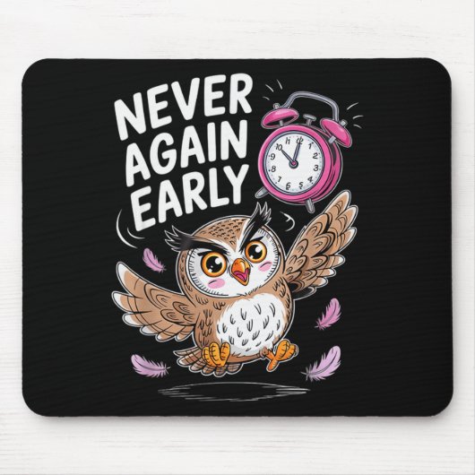 Never Again Early Owl - Funny Anti-morning Alarm C Mousepad (Vorne)
