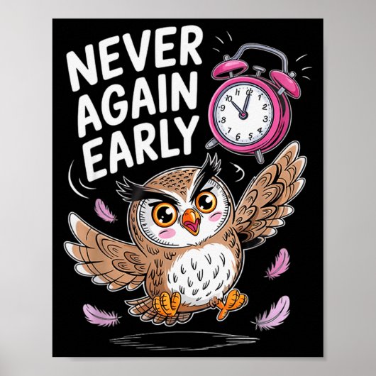 Never Again Early Owl - Funny Anti-morning Alarm C Poster (Vorne)