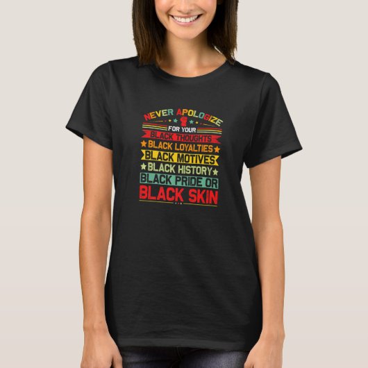 Never Apologize Black History Month BLM Melanin Pr T-Shirt (Vorderseite)