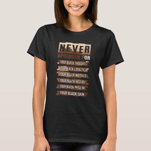 Never Apologize Black History Month BLM Melanin Pr T-Shirt (Vorderseite)