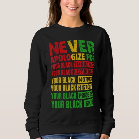 Never Apologize Your Black History Month African A Sweatshirt (Vorderseite)