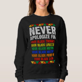 Never Apologize Your Blackness African Black Histo Sweatshirt (Vorderseite)