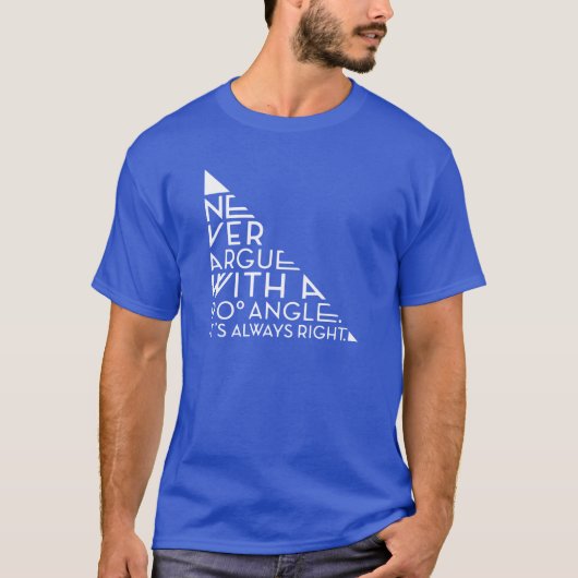 Never Argue With A 90 Degree Angle friend T-Shirt (Vorderseite)