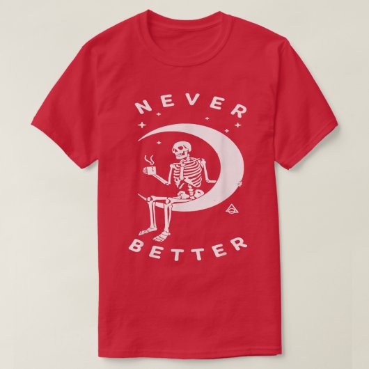 Never Better Skeleton Lazy Moon Halloween Anzug T-Shirt (Design vorne)