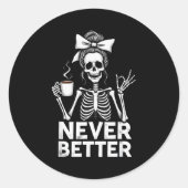 Never Better Skeleton Mom Drinking Coffee Hallowee Runder Aufkleber (Vorderseite)