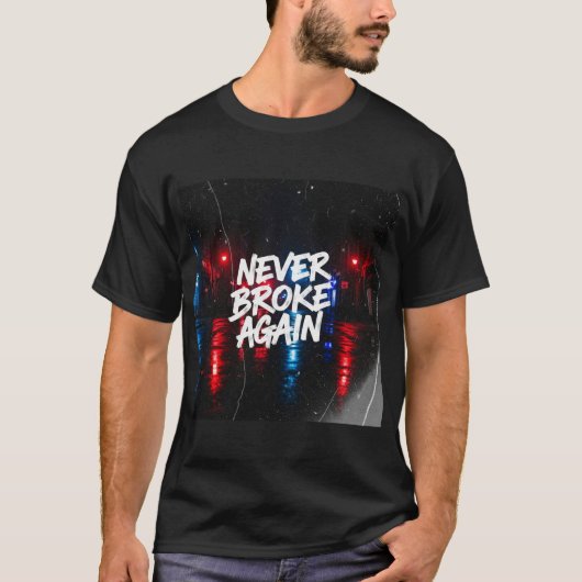 "Never Broke Again" Gritty Urban T - Shirt - Edgy (Vorderseite)