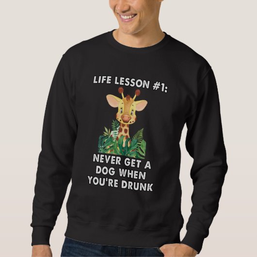 never buy a dog when you are drunk cute giraffe me sweatshirt (Vorderseite)