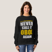 Never Call It Oboe Bassoonist Sweatshirt (Vorne ganz)