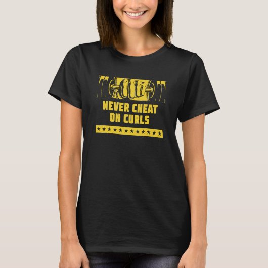 Never Cheat on Curls Workout Humor Gym Fitness Jok T-Shirt (Vorderseite)