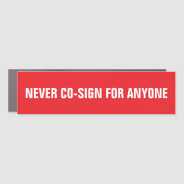 NEVER CO-SIGN FOR ANYONE Red and White Template Auto Magnet