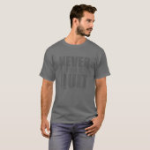 Never Do Your Best Quit T-Shirt (Vorne ganz)