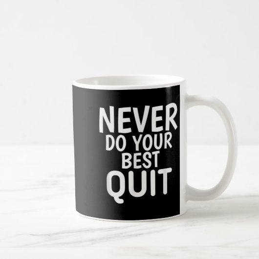Never Do Your Quit - Funny Motivational Quotes  Kaffeetasse (Rechts)