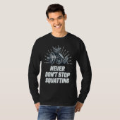 Never Dont Stop Squatting Workout Motivational Quo T-Shirt (Vorne ganz)