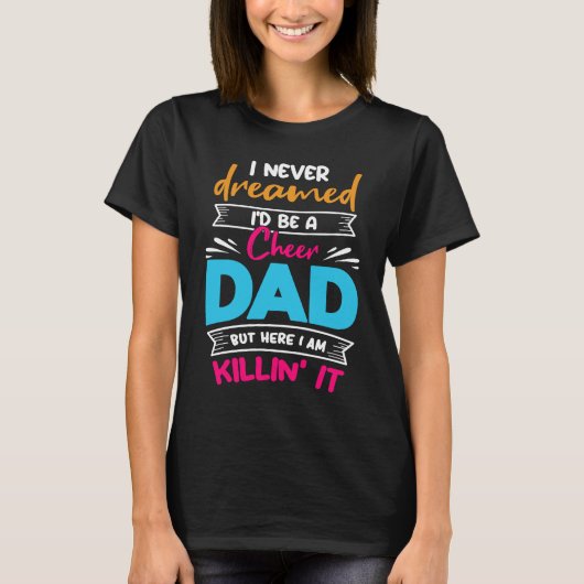 Never Dreamed I'd Be A Cheer Dad Biggest Fan Cheer T-Shirt (Vorderseite)