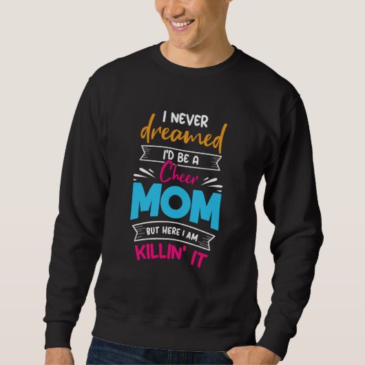 Never Dreamed I'd Be A Cheer Mom Biggest Fan Cheer Sweatshirt (Vorderseite)