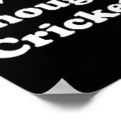 Never Enough Cricket Funny Cricket  Poster (Ecke)
