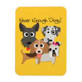 Never Enough Dogs Magnet (Vertikal)