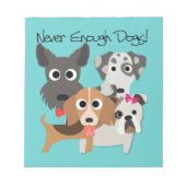 Never Enough Dogs Notizblock (Vorderseite)