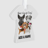 Never Enough Dogs Ornament (Vorderseite)