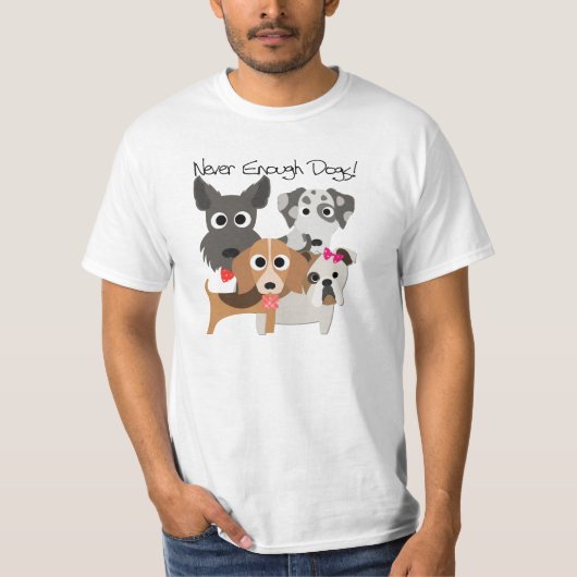 Never Enough Dogs T-Shirt (Vorderseite)