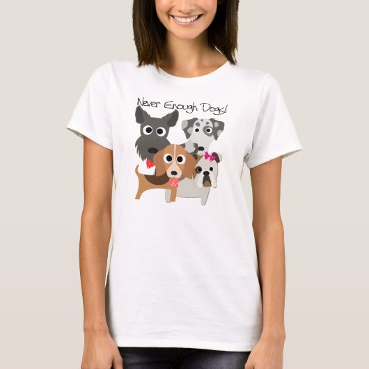 Never Enough Dogs T-Shirt (Vorderseite)
